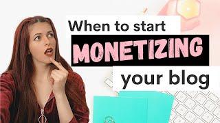 When To Start Monetizing Your Blog | How Quickly Can You Make Money Blogging As A Newbie