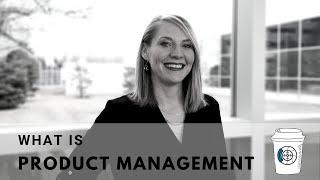 What is Product Product Management | Sara Olson | Coffee Brake