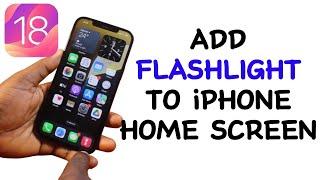 How to Add Flashlight to Home Screen on iPhone iOS 18