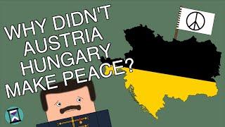 Why didn't Austria Hungary try to make peace earlier in World War One? (Short Animated Documentary)