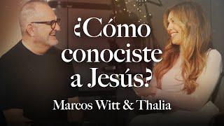 ¿Cómo Conociste a Jesús? | Marcos Witt & Thalia