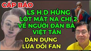 LS HÙNG LỘT MẶT NẠ CHỊ 2 VỀ NGƯỜI ĐÀN BÀ VIỆT TÂN,CHỊ 2 SỐC,DÀN DỰNG LỪA DỐI FAN