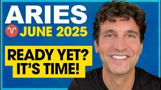 Aries June 2025: Are You Ready Yet? It's Time!