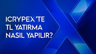 ICRYPEX'te TL Yatırma Nasıl Yapılır?