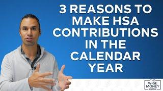 3 Reasons to Make HSA Contributions in the Calendar Year