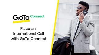 Place an International Call with GoTo Connect