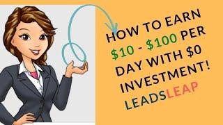 How To Earn $10-$100 Per Day With $0 INVESTMENT Using LeadsLeap 2021