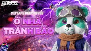 [MIXTAPE DEEP HOUSE] Ở NHÀ TRÁNH BÃO HOUSELAK VIỆT MIX 2024  SMART MUSIC GROUP