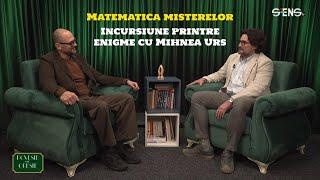 Matematica misterelor. Incursiune printre enigme cu Mihnea Urs