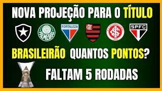 BRASILEIRÃO | NOVA PROJEÇÃO PARA O TÍTULO | FALTAM 5 RODADAS