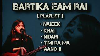 Bartika Eam Rai (playlist) / Song Collection / Lyrical vibes