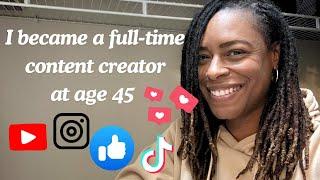 How I became a full-time content creator at 45!