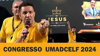 PR. GILMAR FIUZA  - Olha o que Deus fez no congresso UMADCELF 2024