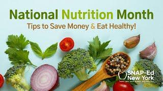 National Nutrition Month: Learn Tips to Save Money & Eat Healthy!