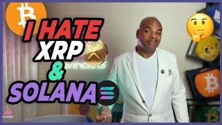 I HATE XRP AND SOLANA