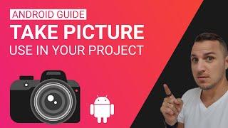 Camera Android Studio - How to Take Pictures And Use Them in Your Project