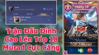 TOP.1 Murad Quẩy Trận Lên Tóp 18 Murad VN Cùng Team Top Tướng Cực Căng - Liên Quân Mobile