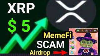 XRP  $ 5  SOON..?  || MemeFi  DUST Airdrop || MemeFi Token Claim || Listing & Withdrawal