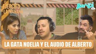 LA GATA NOELIA Y EL AUDIO DE ALBERTO | EL EJERCITO DE LA MAÑANA 18/9