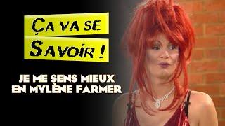 Je me sens mieux en me travestissant en Mylène Farmer - Ça va se savoir