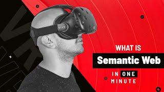 What is Semantic Web, One Minute Series