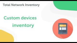 Custom devices in Total Network Inventory