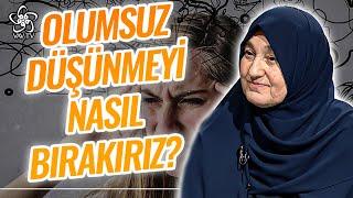 Hayata, Olaylara ve İnsanlara Karşı Olumsuz Düşünmeyi Nasıl Bırakırız? l Saliha Erdim