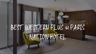 Best Western Plus 61 Paris Nation Hotel Review - Paris , France