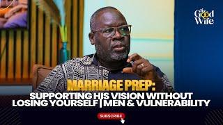 Marriage Prep: Supporting His Vision Without Losing Yourself | Men & Vulnerability