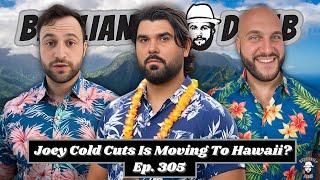 Joey Cold Cuts Is Moving To Hawaii?