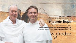  Pytanie Boga • rozmawiają Timothy Radcliffe OP i Łukasz Popko OP • prowadzący Tomasz Grabowski OP