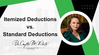 Itemized Deductions vs Standard Deductions | Dr. Cozette M. White