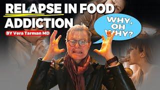 Food Addiction Relapse: Why, Oh Why?