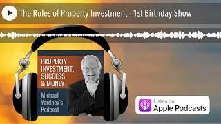 The Rules of Property Investment - 1st Birthday Show