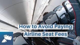 How to Avoid Paying Airline Seat Fees | Airfarewatchdog