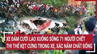 Điểm nóng: Xe đám cưới lao xuống sông, 71  người thiệt mạng