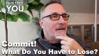 Commit!  What Do You Have To Lose?