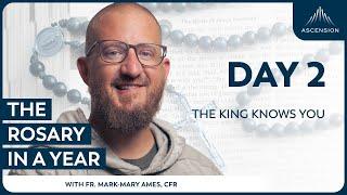 Day 2: The King Knows You — The Rosary in a Year (with Fr. Mark-Mary Ames)