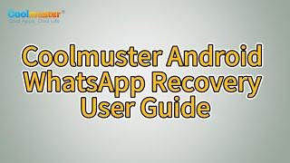 Coolmuster Android WhatsApp Recovery - Fabulous Android WhatsApp Data Recovery