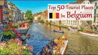 Top 50 Tourist Places in Belgium (100+ Attractions, Popular & Scenic Travel Destinations)