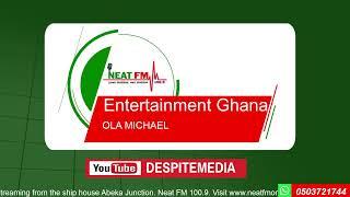 ENTERTAINMENT GH with OLA MICHAEL on NEAT 100.9 FM  (WEDNESDAY 12/03/2025)