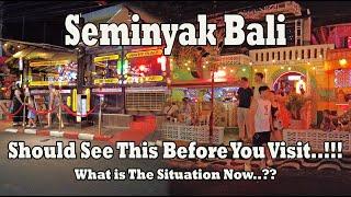 Planning To Visit Seminyak Bali..?? What Is The Situation Now..??? Seminyak Bali Nightlife