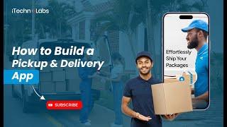 How to Create a Pickup & Delivery App | Build Pickup & Delivery App