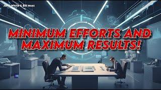 MINIMUM EFFORTS AND MAXIMUM RESULTS! - John White & Bill Must