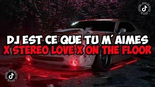 DJ EST CE QUE TU M'AIMES X STEREO LOVE X ON THE FLOOR X DJ MAHJONG SOUND KEHANCURAN VIRAL TIKTOK