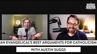 An Evangelical's Best Arguments for Catholicism (w/ Austin Suggs)