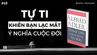 Tự ti là khởi đầu trở nên siêu việt | Sách Cuộc sống có ý nghĩa gì với bạn? Tác giả Adler