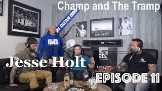 Champ and The Tramp Podcast Episode #11 Jesse Holt