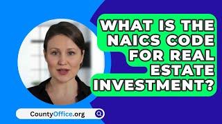 What Is The Naics Code For Real Estate Investment? - CountyOffice.org