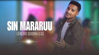 Leencoo Guddinaa (LG) - Sin Mararuu  - - - New Ethiopian Afaan Oromoo Music Video 2023